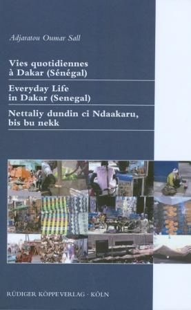 Vies quotidiennes à Dakar (Sénégal) / Everyday Life in Dakar (Senegal) / Nettaliy dundin ci Ndakaaru, bis bu nekk